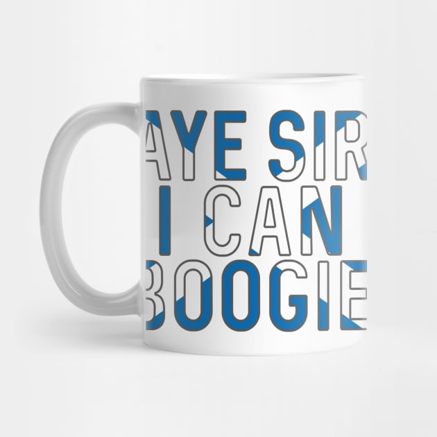 Aye Sir I Can Boogie, Scottish Saltire Football Slogan Design by MacPean